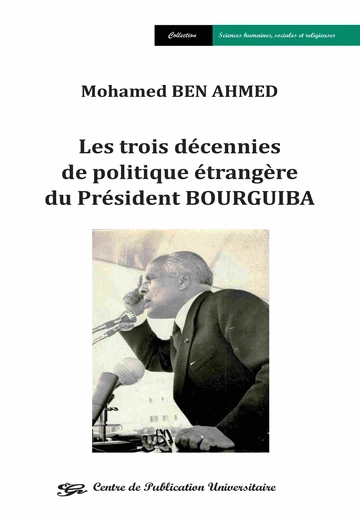 Cover of Les Trois Décennies de Politique Étrangère du Président Bourguiba