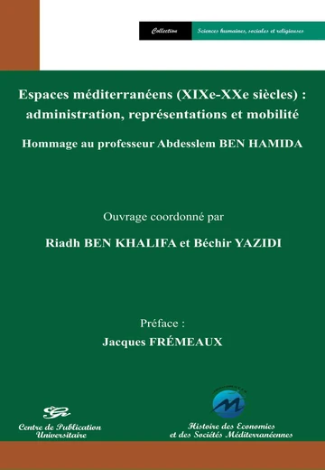 Cover of Espaces Méditerranéens (Xixe-Xxe Siècles) :Administration, Représentations et Mobilité