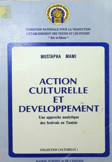 Cover of Action Culturelle et Developpement: une Approche Analytique des Festivals en Tunisie