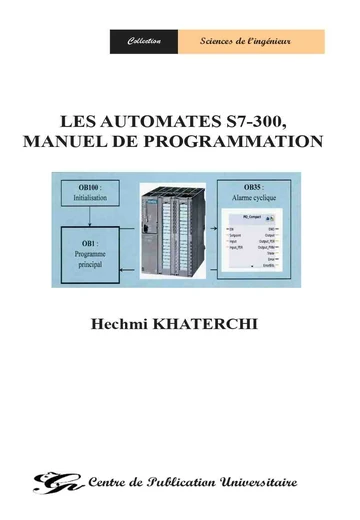 Cover of Les Automates S7 - 300 - Manuel de Programmation