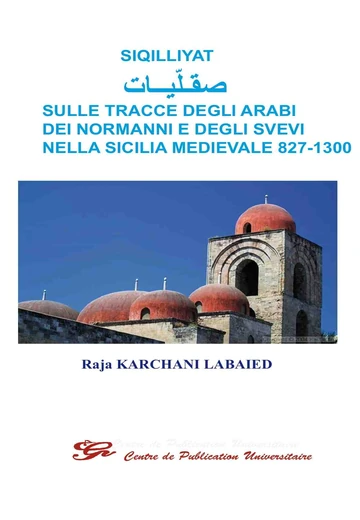 Cover of Siqilliyat Sulle Tracce Degli Arabi Dei Normanni E Degli Svevi Nella Sicilia Medivale 827-1300