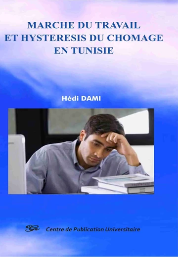 Cover of Marche du Travail et Hystérésis du Chômage en Tunisie