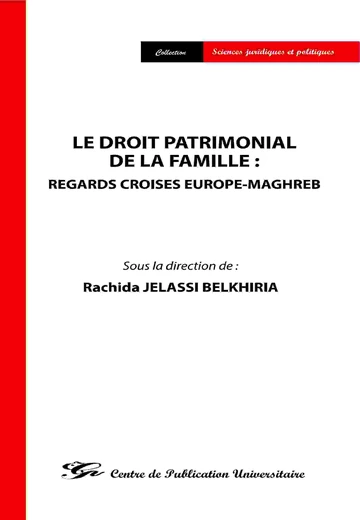 Cover of Le Droit Patrimonial de la Famille : Regards Croises Europe-Maghreb